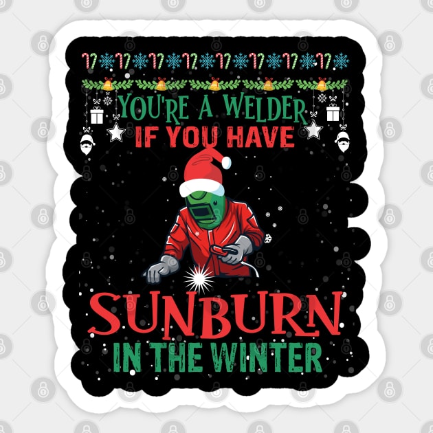 You are a welder if you have sunburn in the winter funny welding Sticker by patroart